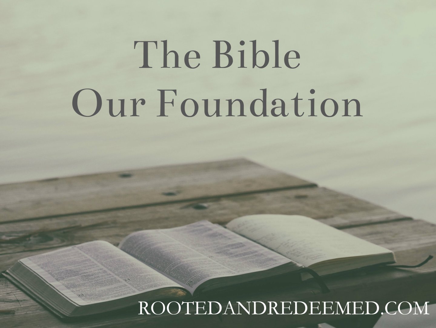 Foundatiom Scripture The Bible: Our Foundation – Rooted and Redeemed